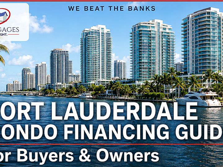 Fort Lauderdale Condo Financing Guide for Insurance, HOA and Non-QM Loans
